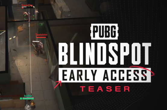 2月5日《PUBG：BLINDSPOT》抢先体验版将迎来上线